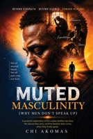 Muted Masculinity (Why Men Don't Speak Up) 1545766940 Book Cover
