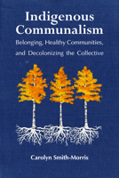 Indigenous Communalism: Belonging, Healthy Communities, and Decolonizing the Collective 197880542X Book Cover