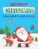 Best magic Santa Christmas coloring books for Kids ages 6-8: The Ultimate Christmas Coloring Book for Kids, Fun Children's Christmas Gift or Present for Toddlers & Kids - 53 Beautiful Pages to Color w 1708334912 Book Cover