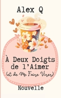 A Deux Doigts de l'Aimer (et de me faire virer): Nouvelle MM (French Edition) B0F6KPXCJT Book Cover
