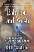 Babylon Laid Waste: A Journey in the Twilight of the Idols 1644387697 Book Cover