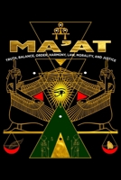 Ma'at Truth, Balance, Order, Harmony, Law, Morality And Justice: Kemetic Esoteric Ancient Egyptian Art Journal/Notebook Blank Lined Ruled 6x9 120 Pages 1711081604 Book Cover