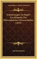 Erläuterungen zu Hegel's Encyklopädie der philosophischen Wissenschaften 3743415909 Book Cover