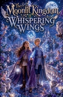 The Moonlit Kingdom of Whispering Wings (Fairytale & Folklore Books) B0H9N95L21 Book Cover