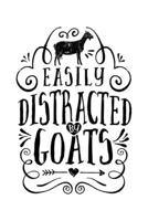 Easily Distracted by Goats: Goat Lined Notebook, Journal, Organizer, Diary, Composition Notebook, Gifts for Men, Women, Kids, Farmers 1706016468 Book Cover
