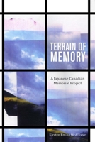 Terrain of Memory: A Japanese Canadian Memorial Project 0774817720 Book Cover