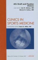 ACL Graft & Fixation Choices, An Issue of Clinics in Sports Medicine (The Clinics: Orthopedics) 1416050574 Book Cover