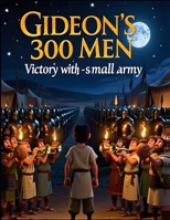 Gideon’s 300 Men – Victory with a small army B0GPH5LD57 Book Cover