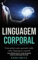 Linguagem Corporal: Guia pr�tico para aprender tudo sobre linguagem corporal (O guia definitivo para ler a mente das pessoas atrav�s da comunica��o n�o-verbal) 1989891535 Book Cover