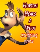 Horton Hears a Who! Coloring Book: Very cute Coloring Book for Kids and Adults | Great classic by Dr. Suess: "A person is a person, no matter how small" B08RH39J1X Book Cover