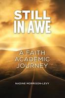 Still in Awe: A Faith Academic Journey 1460010795 Book Cover