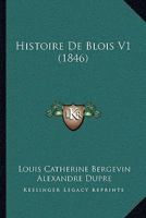 Histoire De Blois V1 (1846) 1160106665 Book Cover