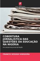COBERTURA JORNALÍSTICA DAS QUESTÕES DA EDUCAÇÃO NA NIGÉRIA: Um estudo do Jornal da Nação (Portuguese Edition) 6208671493 Book Cover