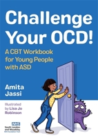 Challenge Your OCD!: A CBT Workbook for Young People with ASD 1787752860 Book Cover