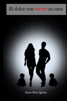 El dolor con amor se cura 1326487736 Book Cover