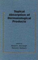 Topical Absorption of Dermatological Products 0824706269 Book Cover