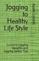 J?gg?ng to Healthy Life Style: Contains jogging benefits and Jogging Safety Tips B086PT95LQ Book Cover