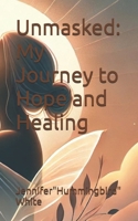 Unmasked: My Journey to Hope and Healing B0DQ22B6LH Book Cover