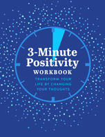 3-Minute Positivity Workbook: Transform your life by changing your thoughts 0785842047 Book Cover