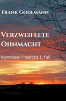 Verzweifelte Ohnmacht: Kommissar Friedrichs 1. Fall 3746904269 Book Cover