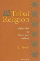 Tribal Religion, Religious Beliefs and Practices among the Santals 817304340X Book Cover