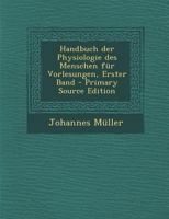 Handbuch der Physiologie des Menschen für Vorlesungen, Erster Band 1017496188 Book Cover