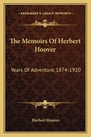 The Memoirs Of Herbert Hoover: Years Of Adventure, 1874-1920 B007AXC9UO Book Cover