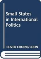 Small States in International Politics 041561211X Book Cover