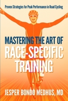 Mastering the Art of Race-Specific Training: Proven Strategies for Peak Performance in Road Cycling 8797572209 Book Cover