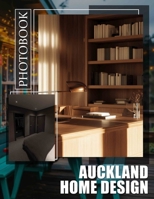 Auckland Home Design Photo Book: Inspiring Interior Spaces Showcased Through 40 Beautiful Images For Home Enthusiasts B0DQHJLFY1 Book Cover