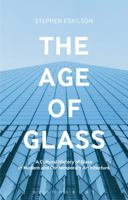 The Age of Glass: A Cultural History of Glass in Modern and Contemporary Architecture 1474278353 Book Cover