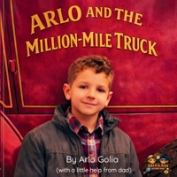 Arlo and the Million-Mile Truck: An Arlo & Ash Explorers Series Book B0GVN5P47Y Book Cover
