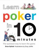 Learn Poker in 10 Minutes: The Quickest Way to Learn the Game 1849940606 Book Cover