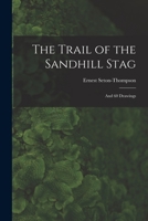 The Trail of the Sandhill Stag: And 60 Drawings 1015553974 Book Cover