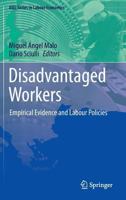 Disadvantaged Workers: Empirical Evidence and Labour Policies 3319043757 Book Cover