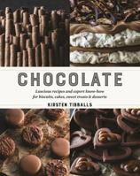 Chocolate: Luscious recipes and expert know-how, step by step, for biscuits, cakes, sweet treats and desserts 1743366132 Book Cover