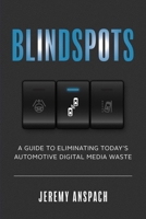 Blind Spots: A Guide to Eliminating Today’s Automotive Digital Media Waste 1642252263 Book Cover