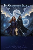 The Guardian of Elaria: The lost key B0FRR2DCWL Book Cover