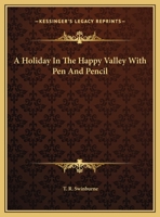 A Holiday in the Happy Valley with Pen and Pencil 1648924921 Book Cover