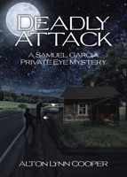 Deadly Attack (A Samuel Garcia Private Eye Mystery) B0DS2XRWKD Book Cover