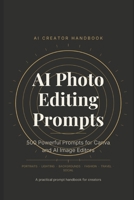 AI Photo Editing Prompts: 500 Powerful Prompts for Canva and AI Image Editors B0HF51D4BG Book Cover