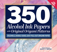 350 Alcohol Ink Papers with Little Origami Designs: Foldable, Double-Sided, 5-Inch Sheets (Fox Chapel Publishing) Vibrant Origami Paper and 10 Exclusive Projects with Easy Step-by-Step Instructions 1497105951 Book Cover