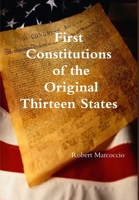 First Constitutions of the Original Thirteen States 1257166069 Book Cover