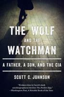 The Wolf and the Watchman: A Father, a Son, and the CIA 0393239802 Book Cover