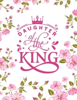 Daughter Of The King: Christian Notebook: 8.5x11 Composition Notebook with Christian Quote: Inspirational Gifts for Religious Men & Women (Christian Notebooks) 1676089470 Book Cover