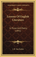 Lessons Of English Literature: In Prose And Poetry 1342505794 Book Cover