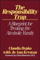 The Responsibility Trap: A Blueprint for Treating the Alcoholic Family 0029028809 Book Cover