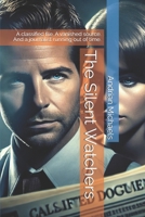 The Silent Watchers: A classified file. A vanished source. And a journalist running out of time. B0DX215495 Book Cover