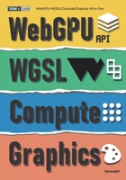 WebGPU+WGSL/Compute/Graphics All-In-One B0F4WRPYF8 Book Cover