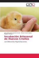 Incubación Artesanal de Huevos Criollos: con Diferentes Pigmentaciones 6202131357 Book Cover